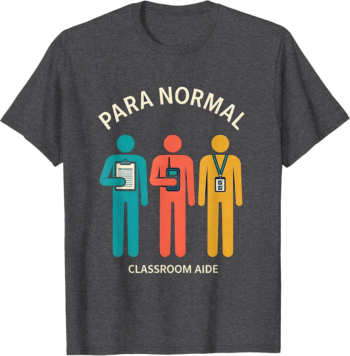 Men's Para Normal Classroom Aide Funny SPED Teacher Aide Work T-Shirt - Dark Heather Grey