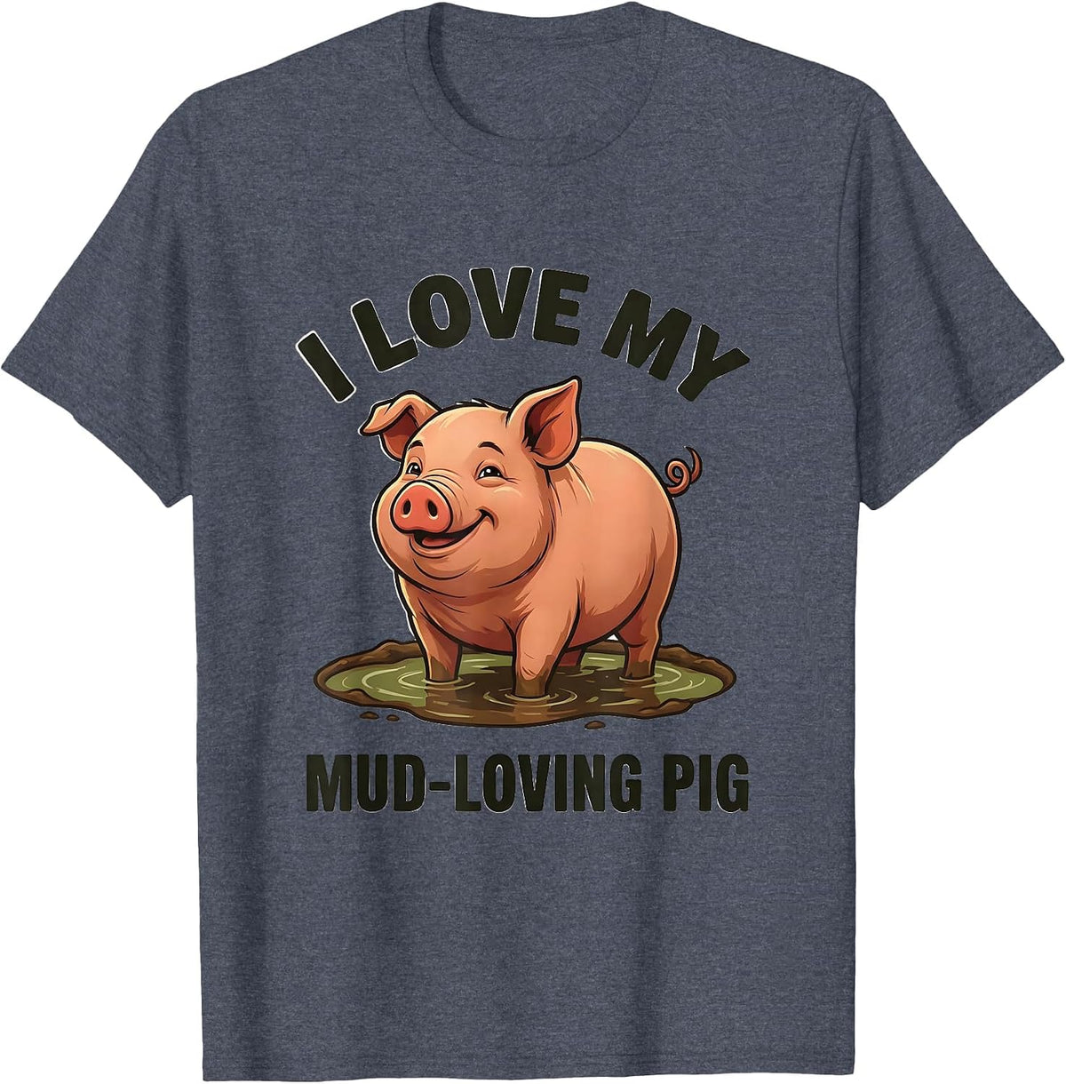 I Love My Mud-Loving Pig Funny Pig Lover Farm Animal Humor T-Shirt - Heather Blue
