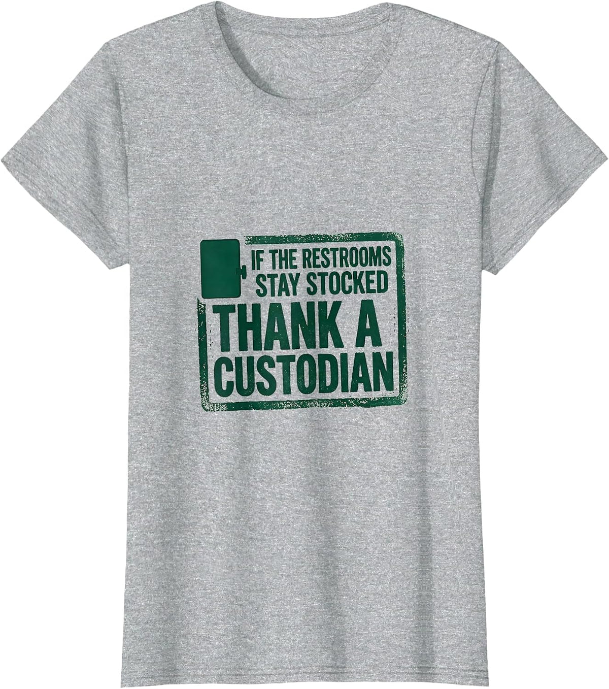 Women's If The Restrooms Stay Stocked Thank A Custodian Rubber Stamp T-Shirt - Heather Grey
