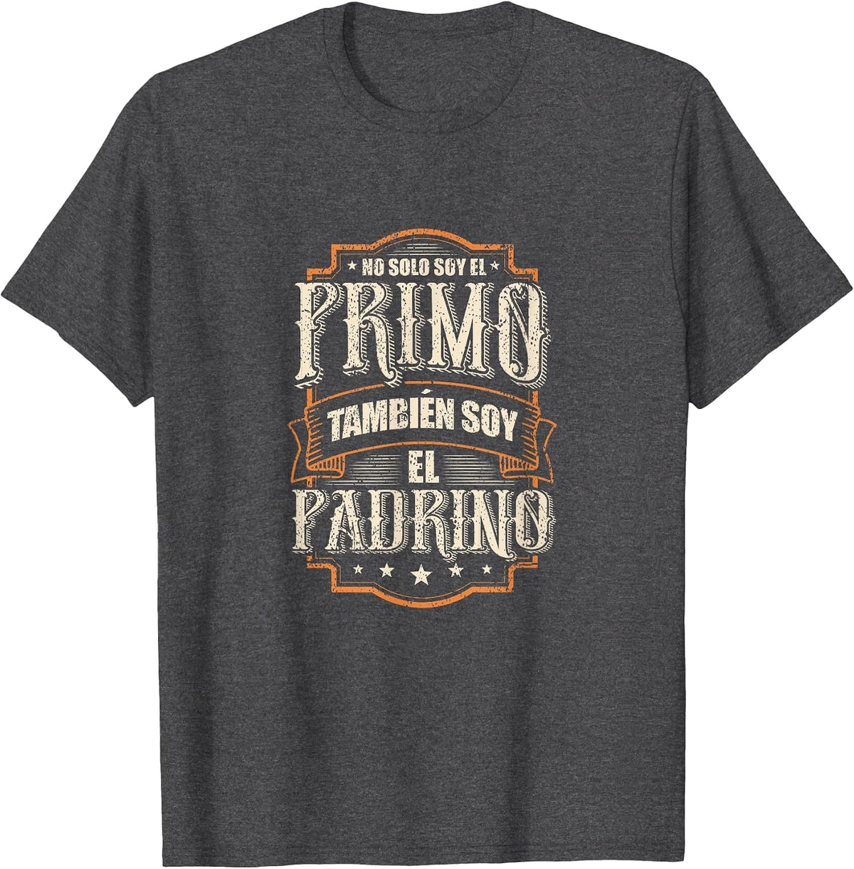 No Soy Solo El Primo, Soy También El Padrino T-Shirt - Dark Heather Grey
