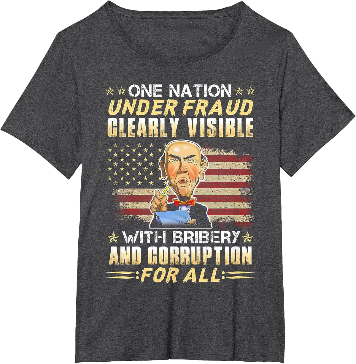 One Nation Under Fraud Clearly Visible with Bribery T-Shirt - Dark Heather Grey