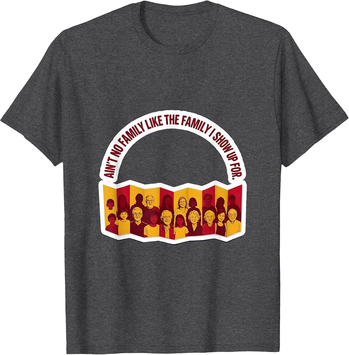 Ain't No Family Like The Family I Show Up For Matching T-Shirt - Dark Heather Grey