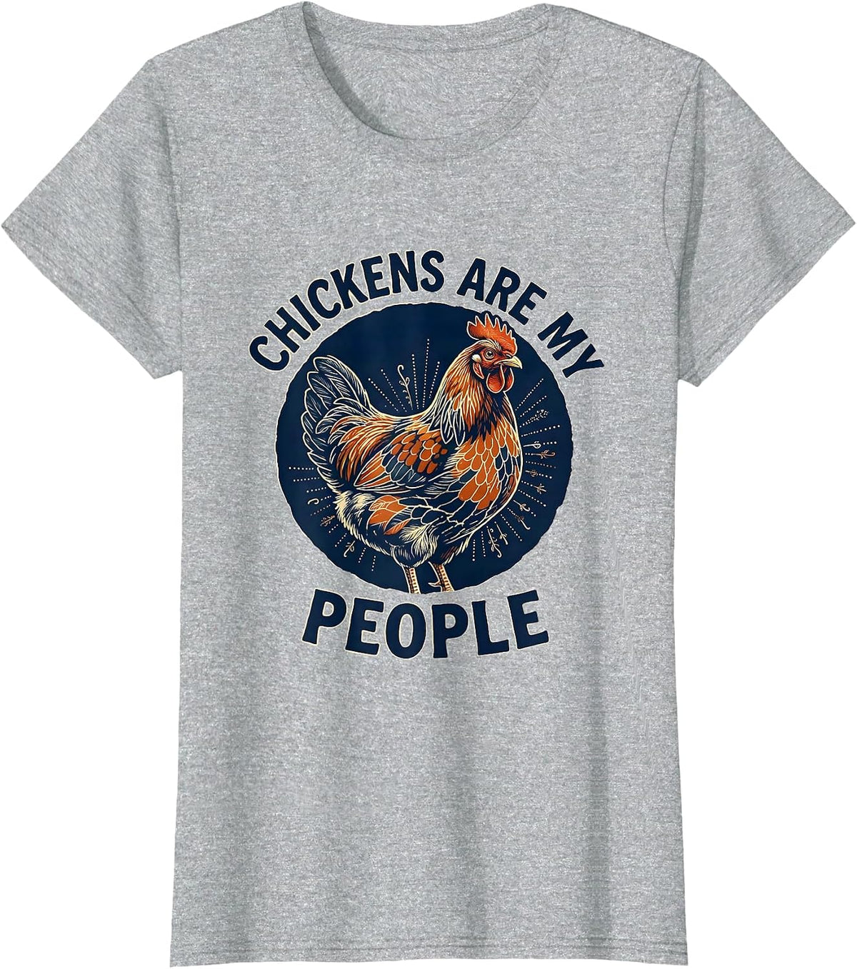 Chickens Are My People Funny Chicken Lover Design T-Shirt - Heather Grey