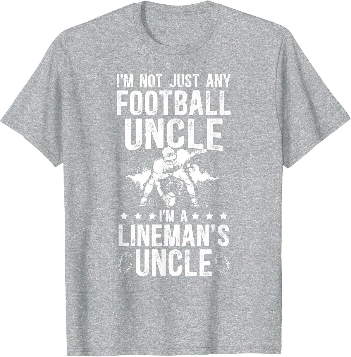 I'm A Football Lineman Uncle of A Football Lineman T-Shirt - Heather Grey