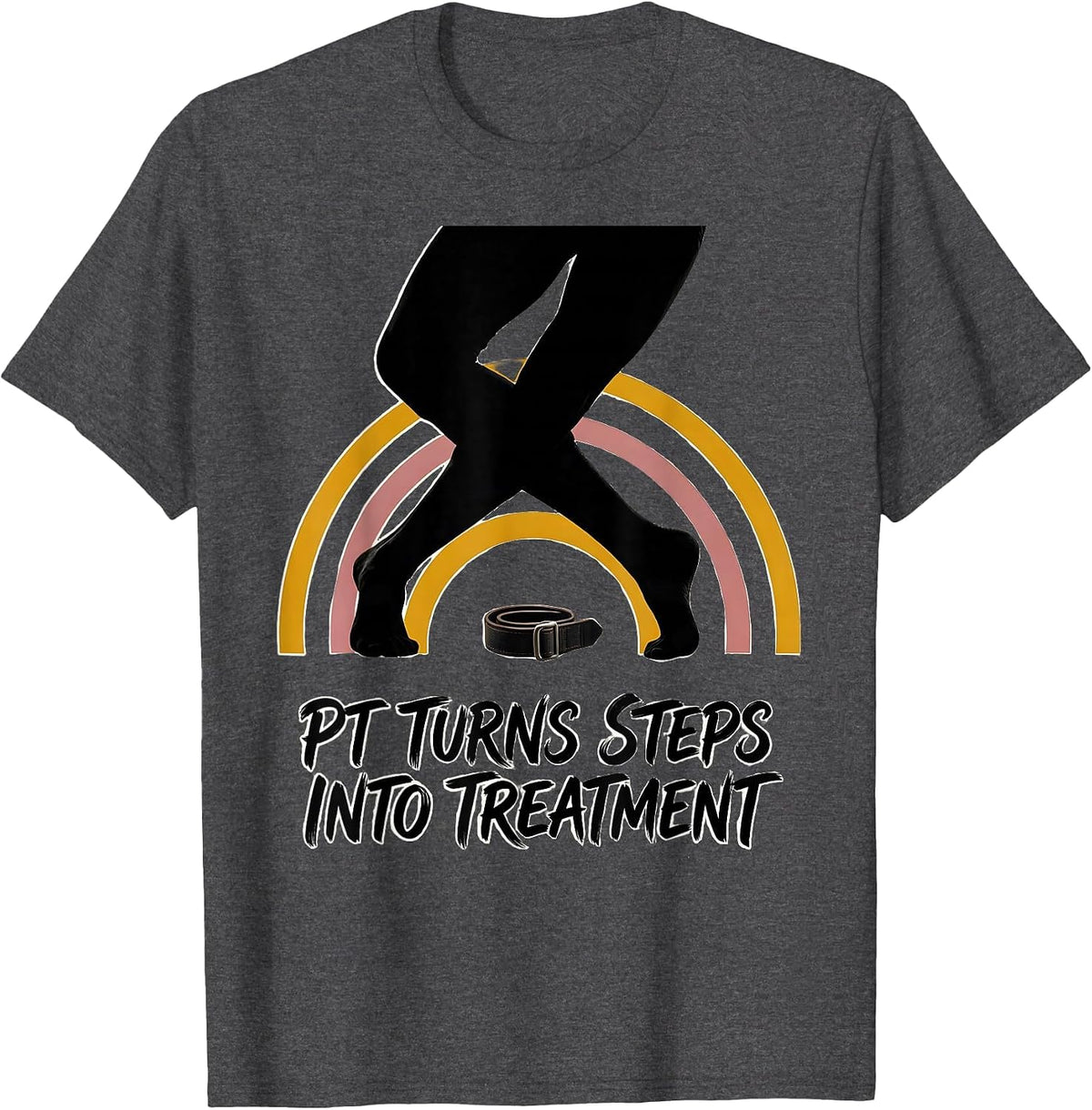 PT Turns Steps Into Treatment Funny Physical Therapy PT Gift T-Shirt - Dark Heather Grey