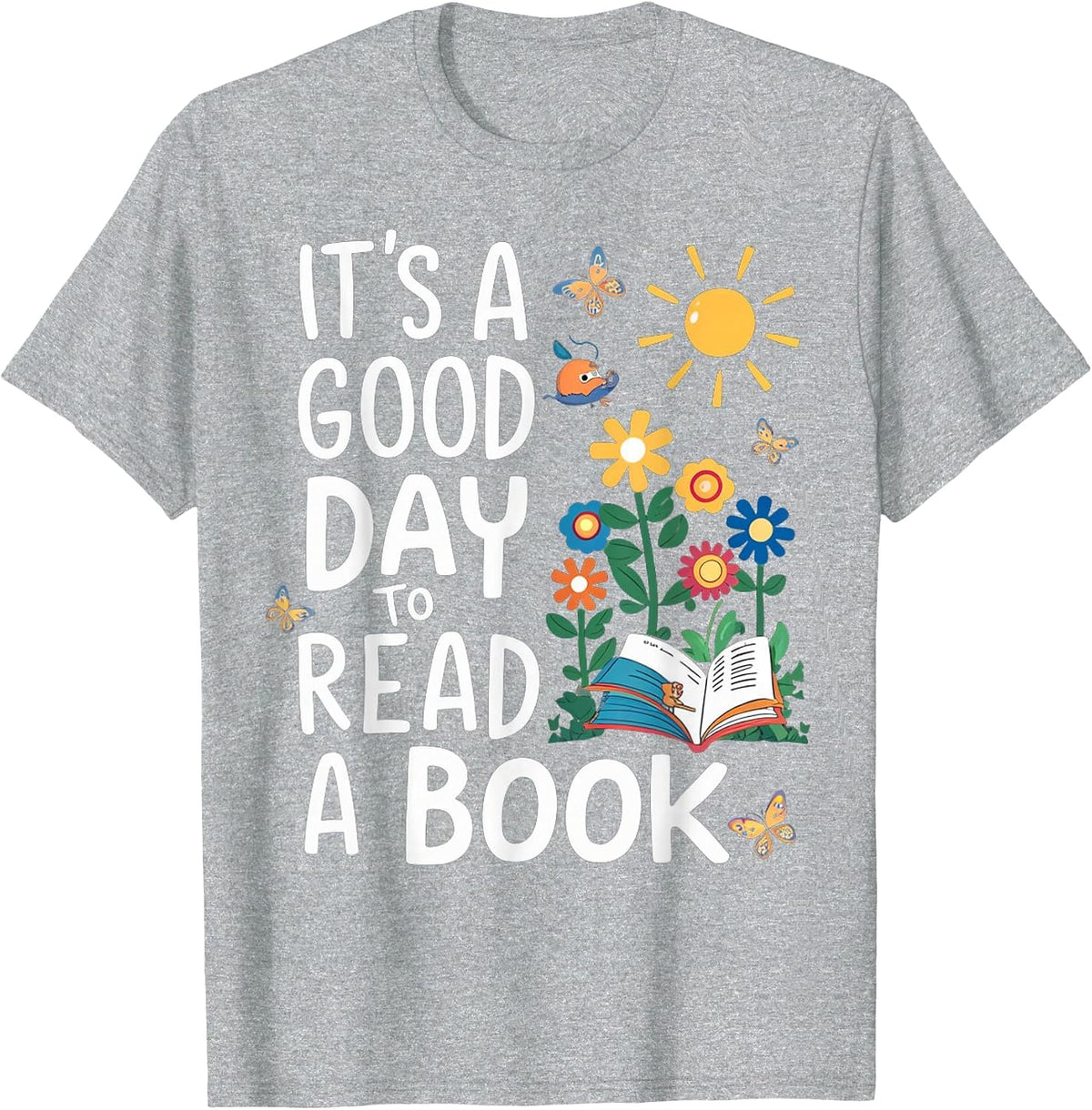 It's A Good Day to Read a Book Teacher Reading Apparel T-Shirt - Heather Grey