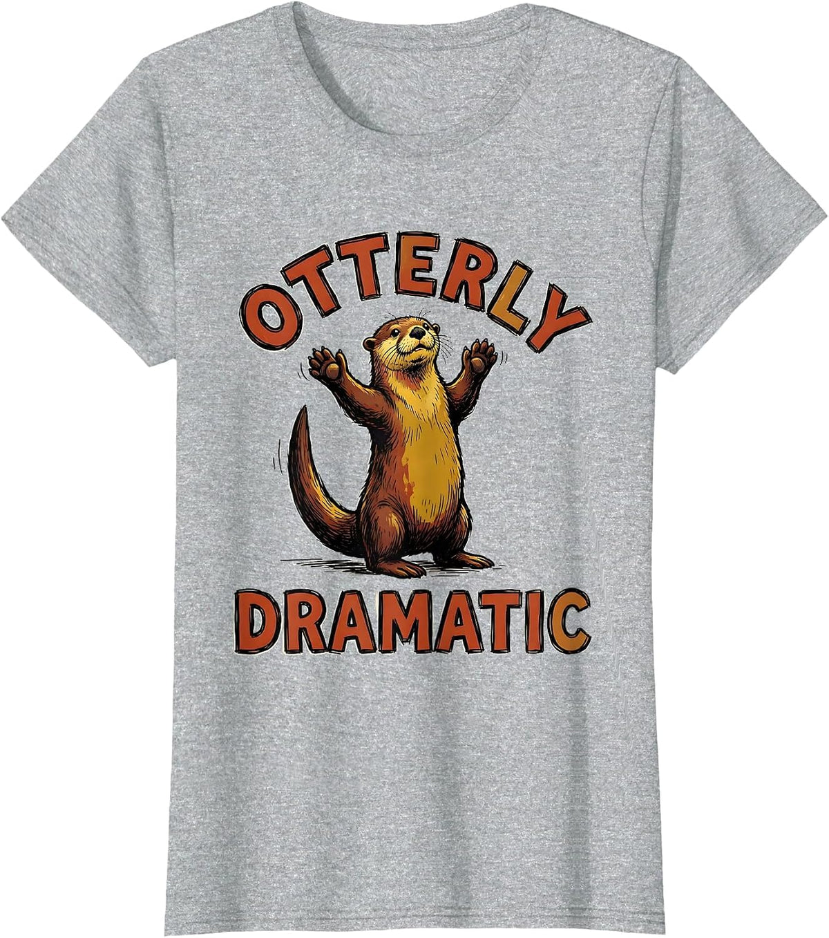 Otterly Dramatic Funny Otter Lover Humor Gift For Otter T-Shirt - Heather Grey