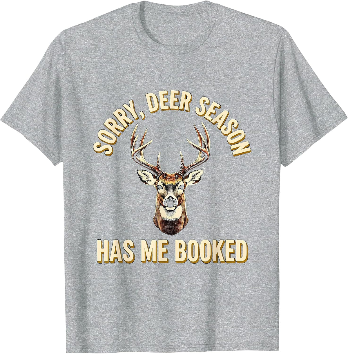 Men's Sorry Deer Season Has Me Booked Funny Hunting Dad Gift T-Shirt - Heather Grey