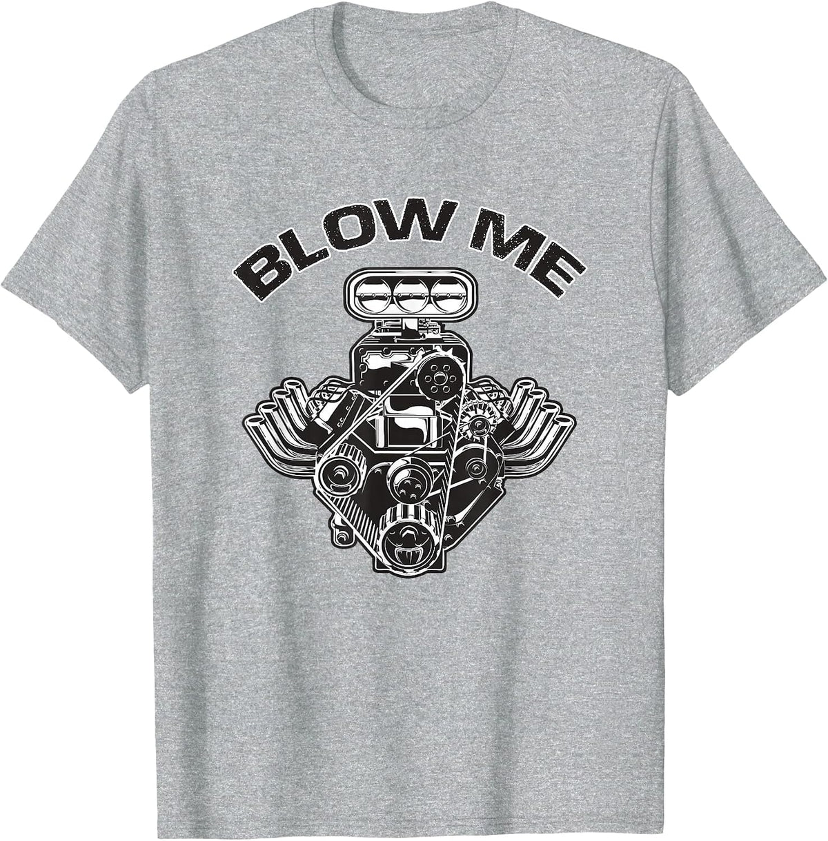 Blower ME Funny Blower Motor Hot Muscle Rod Car Lover T-Shirt - Heather Grey