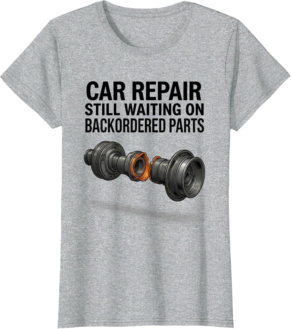 Women's Car Repair Still Waiting On Backordered Parts Funny Mechanic T-Shirt - Heather Grey