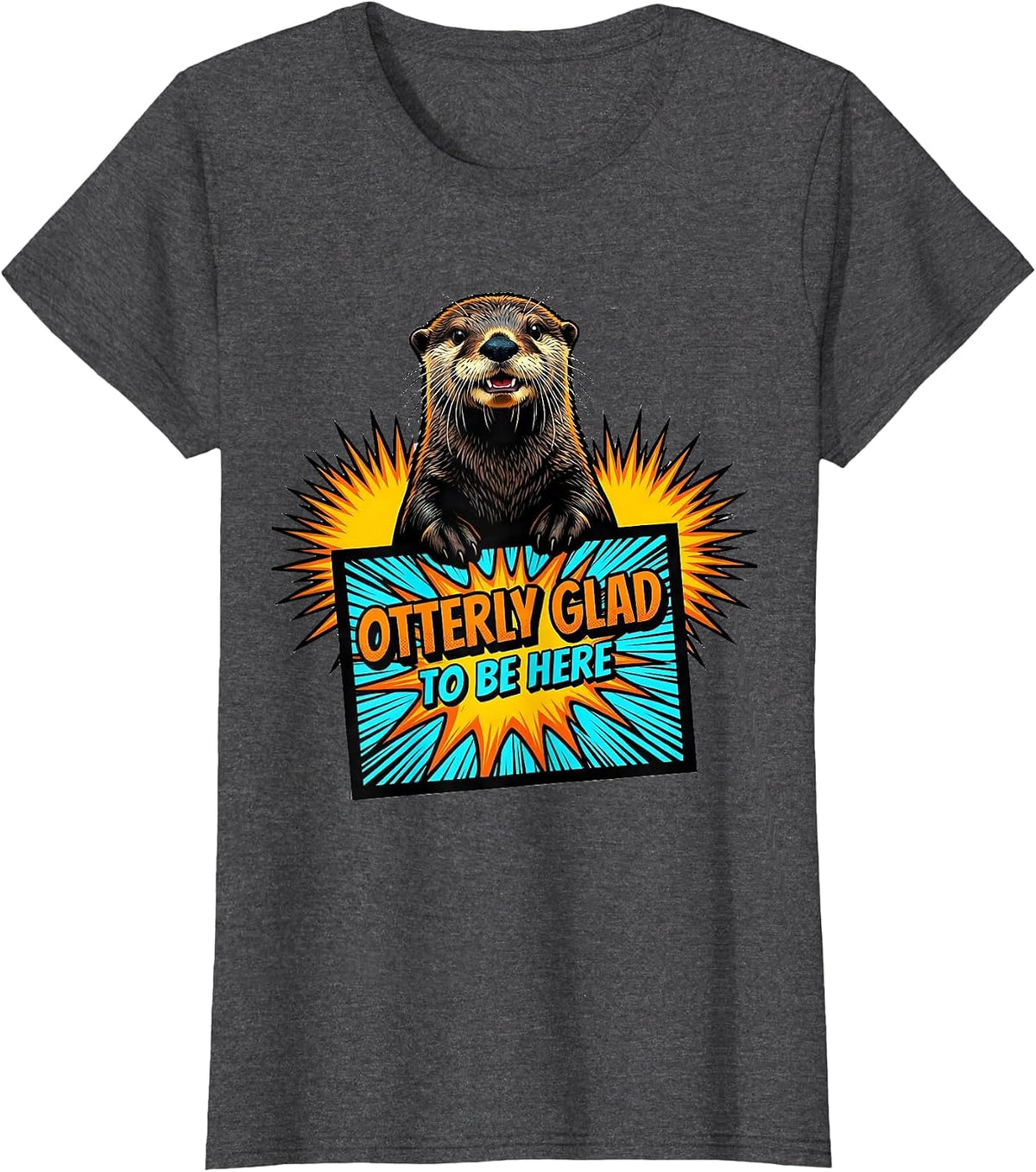 Women's Otterly Glad To Be Here Cute Otter Lover Pop Art Humor T-Shirt - Dark Heather Grey