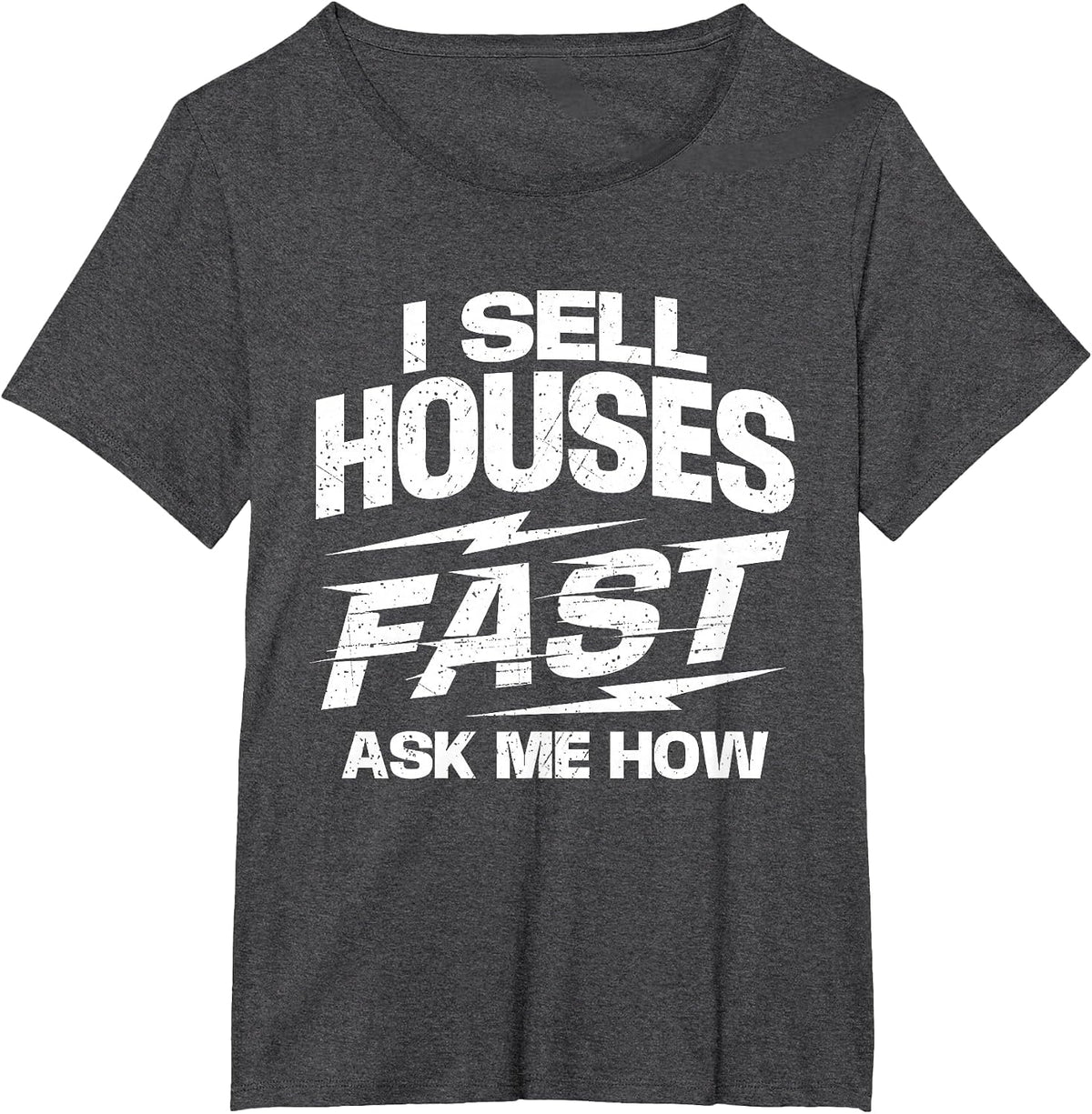 I Sell Houses Fast Ask Me How - Real Estate Agent Broker T-Shirt - Dark Heather Grey