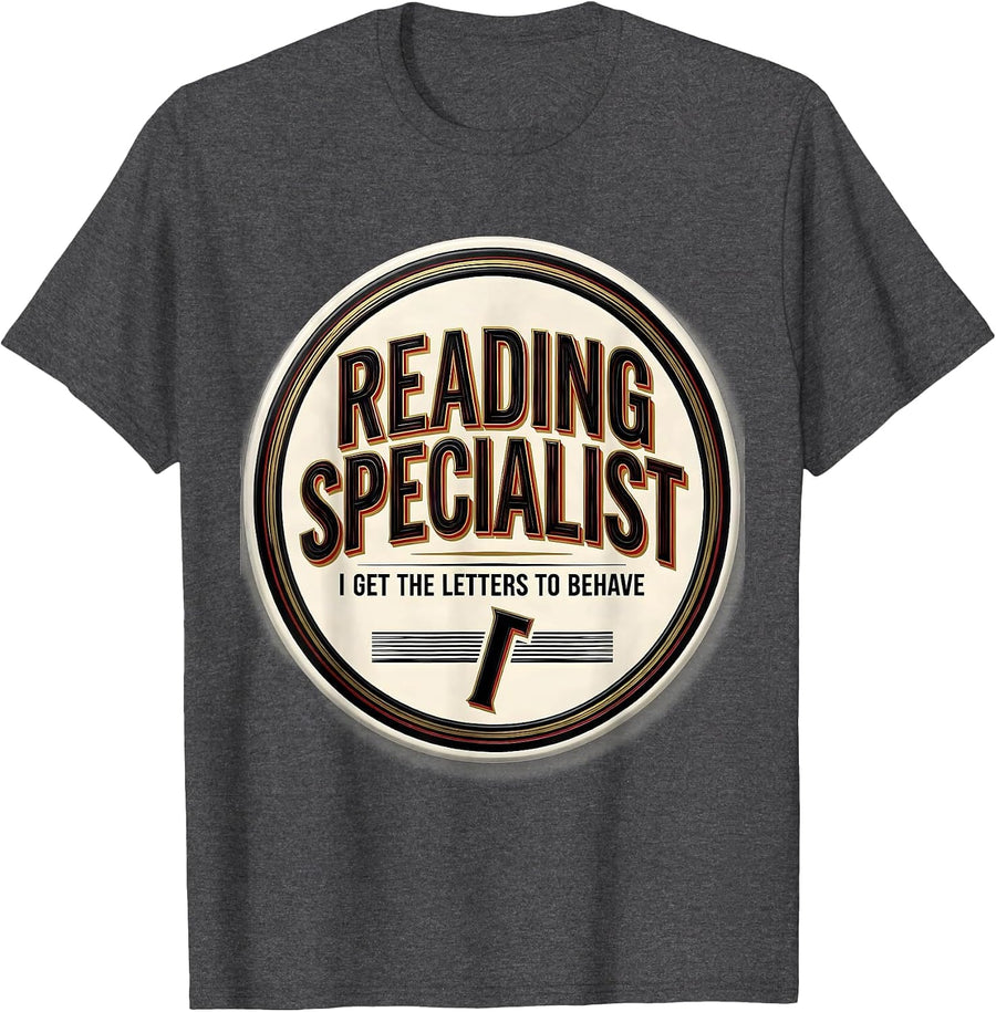 Men's Reading Specialist: I Get The Letters To Behave Teacher T-Shirt - Dark Heather Grey