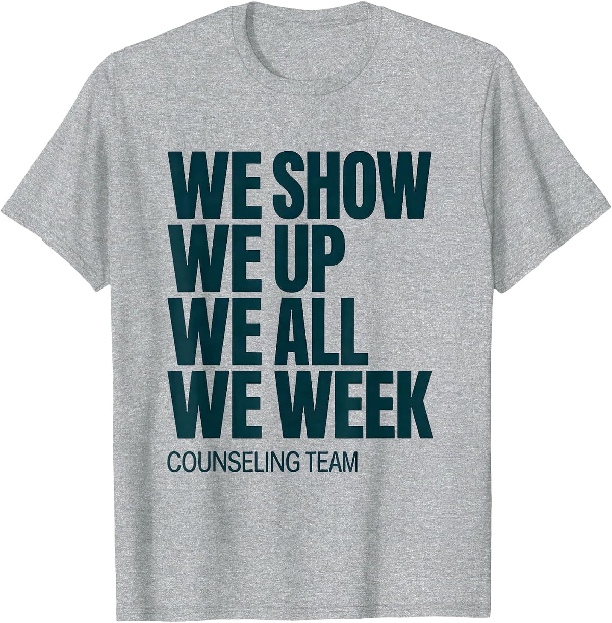 Men's We Show Up All Week Counseling Team School Counselor T-Shirt - Heather Grey