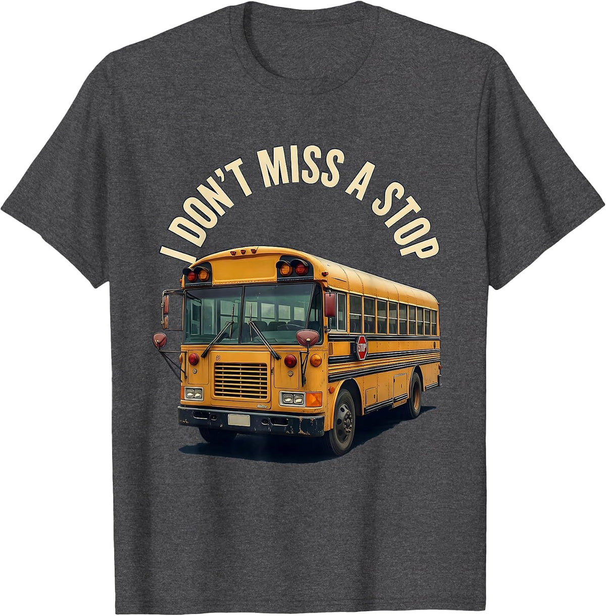 I Don't Miss A Stop Vintage School Bus Driver Appreciation T-Shirt - Dark Heather Grey
