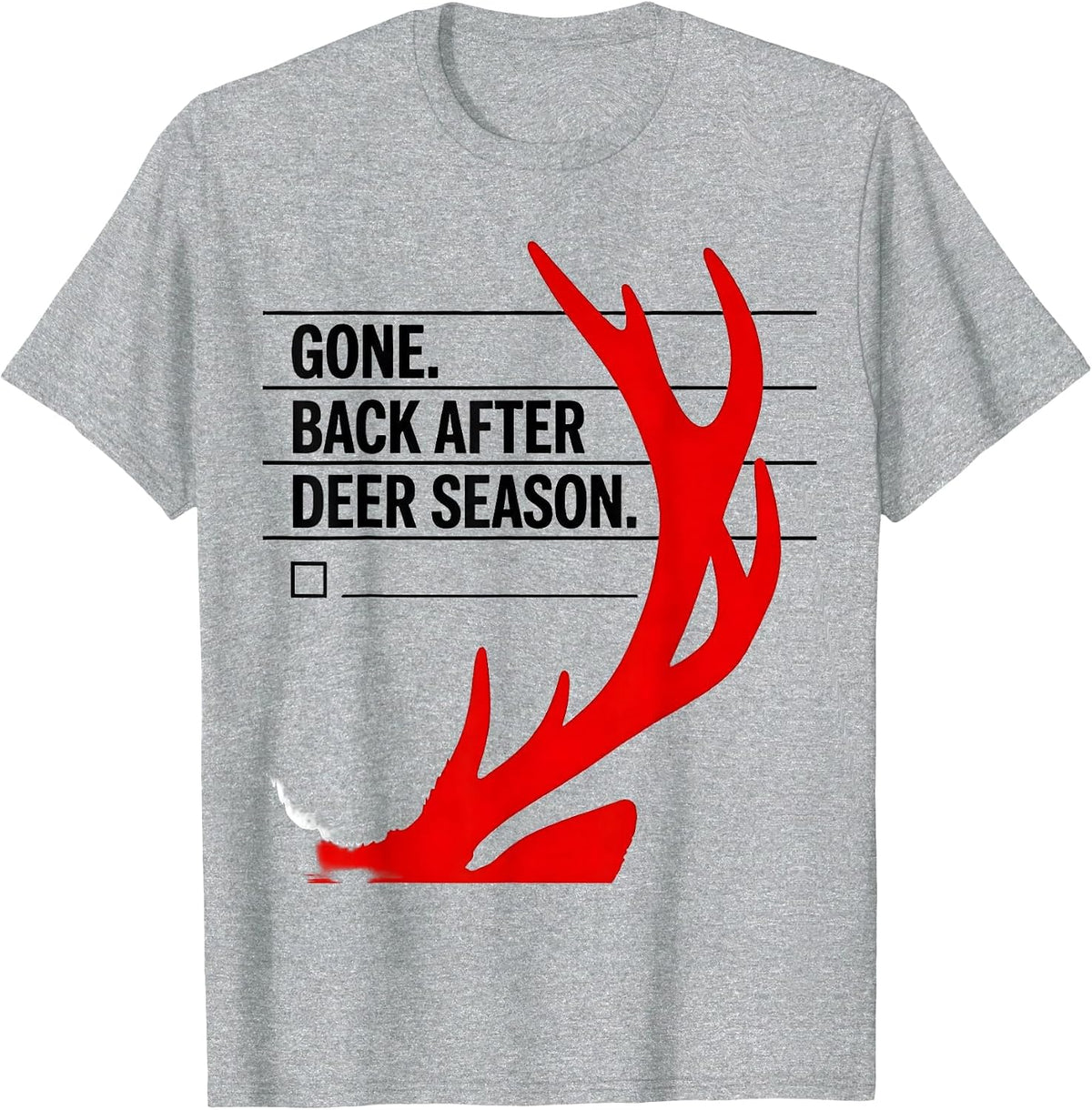 Men's Gone Back After Deer Season Funny Hunting Dad Joke Gift T-Shirt - Heather Grey