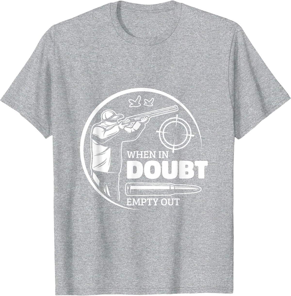 When in Doubt Empty Out Hunter Goose Hunting T-Shirt - Heather Grey