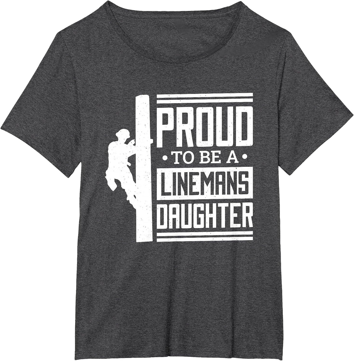 Proud to Be A Linemans Daughter, Lineman Lineman Daughter T-Shirt - Dark Heather Grey
