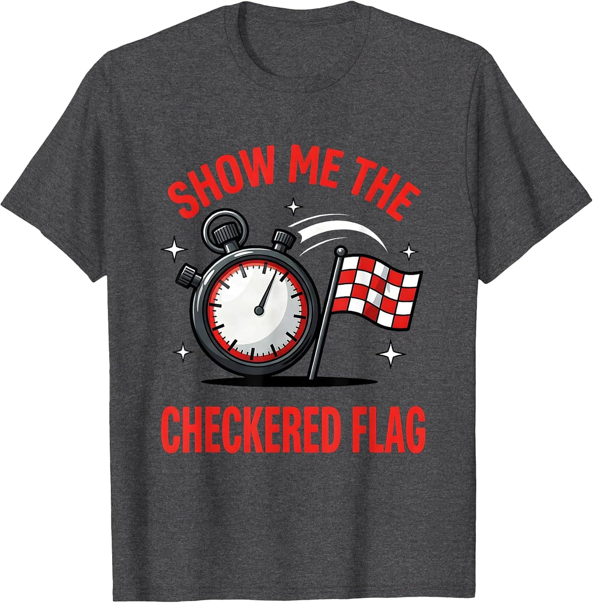 SHOW ME THE CHECKERED FLAG Funny Racing Fan Track Day T-Shirt - Dark Heather Grey
