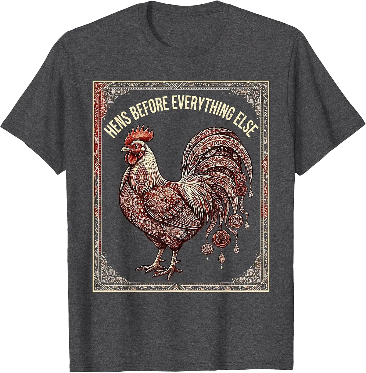 Hens Before Everything Else Chicken Lover Design T-Shirt - Dark Heather Grey