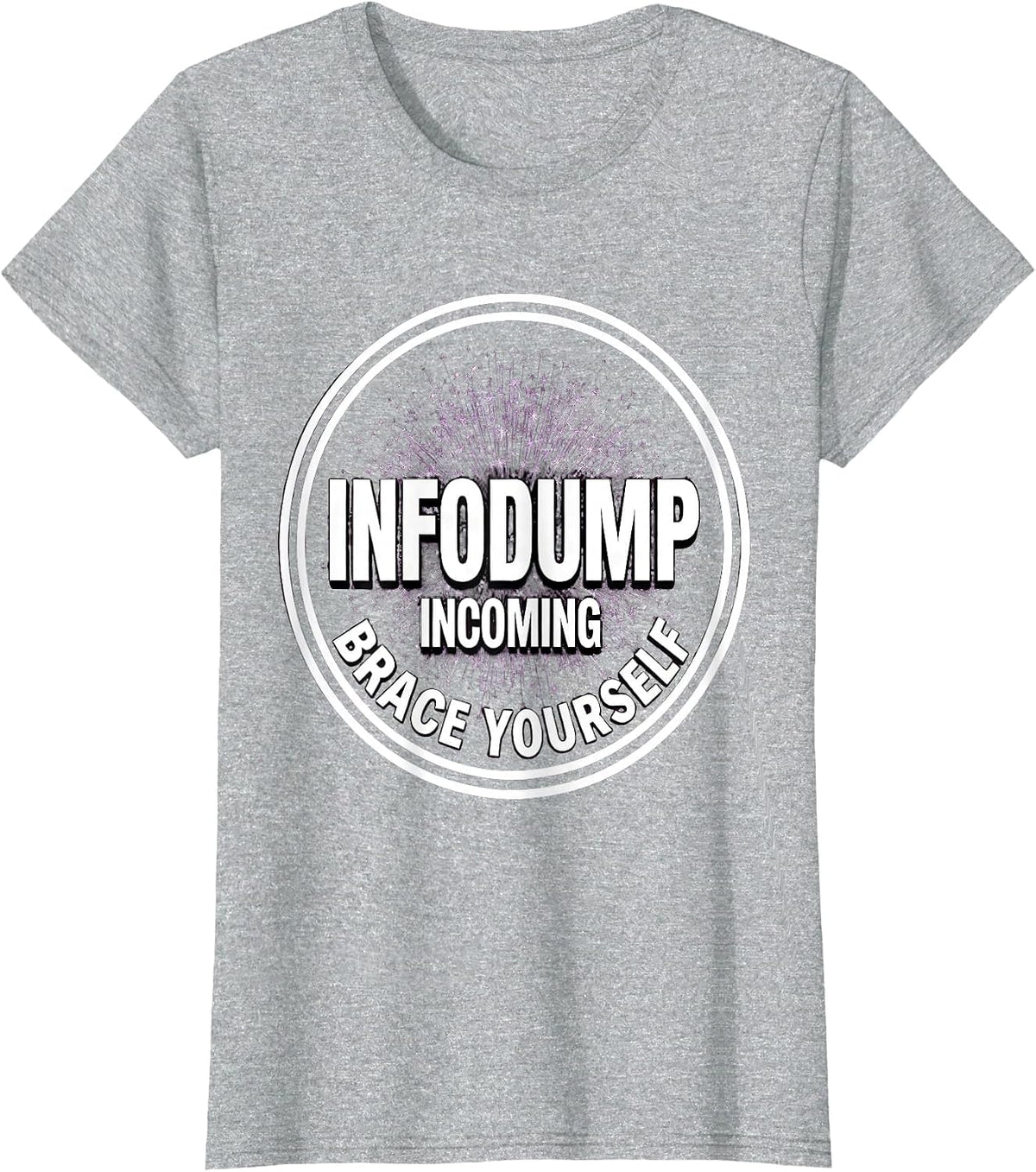 Infodump Incoming Brace Yourself Autism Design T-Shirt - Heather Grey