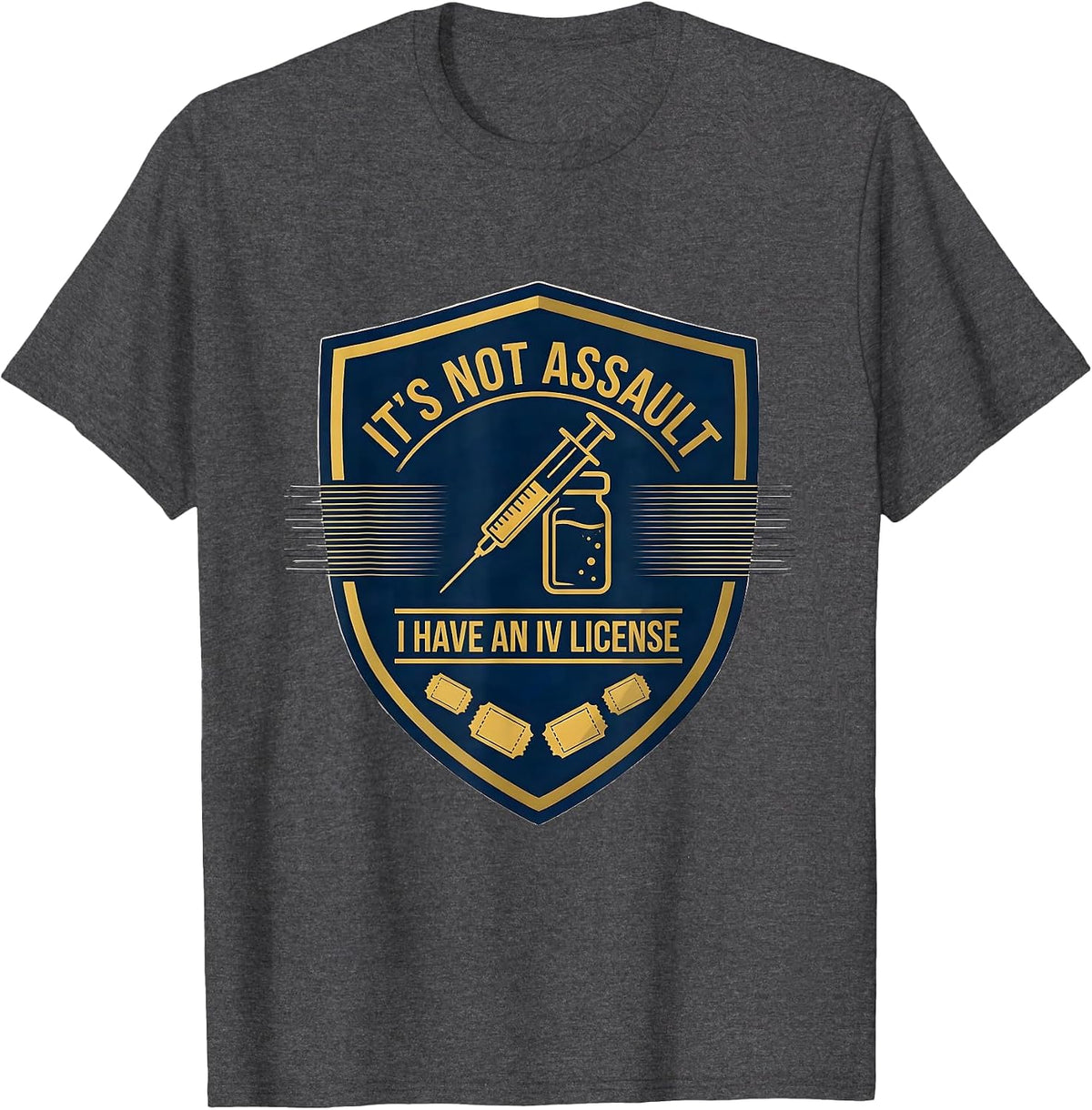 Men's It's Not Assault I Have An IV License Funny EMT Paramedic T-Shirt - Dark Heather Grey