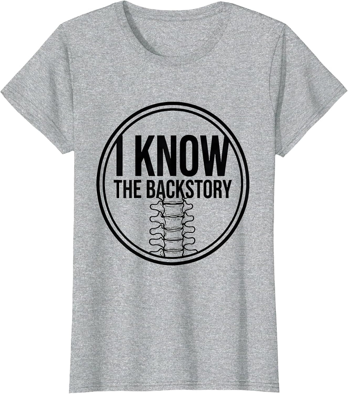 I Know The Backstory Funny Chiropractor Spine Humor T-Shirt - Heather Grey