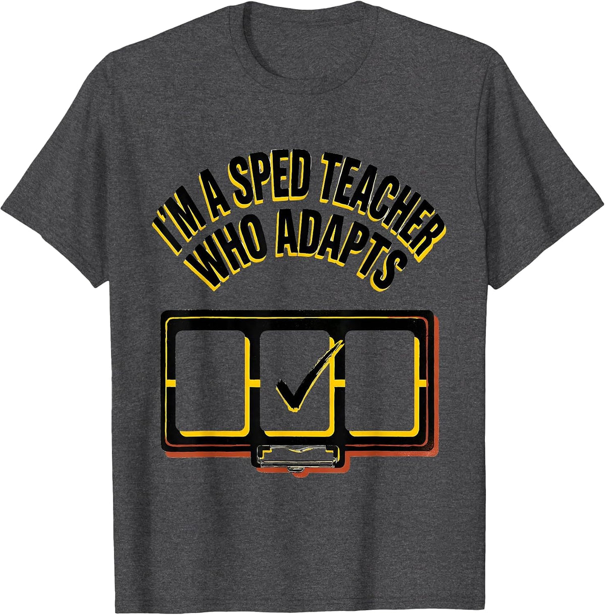 I’m A SPED Teacher Who Adapts Funny Special Education T-Shirt - Dark Heather Grey