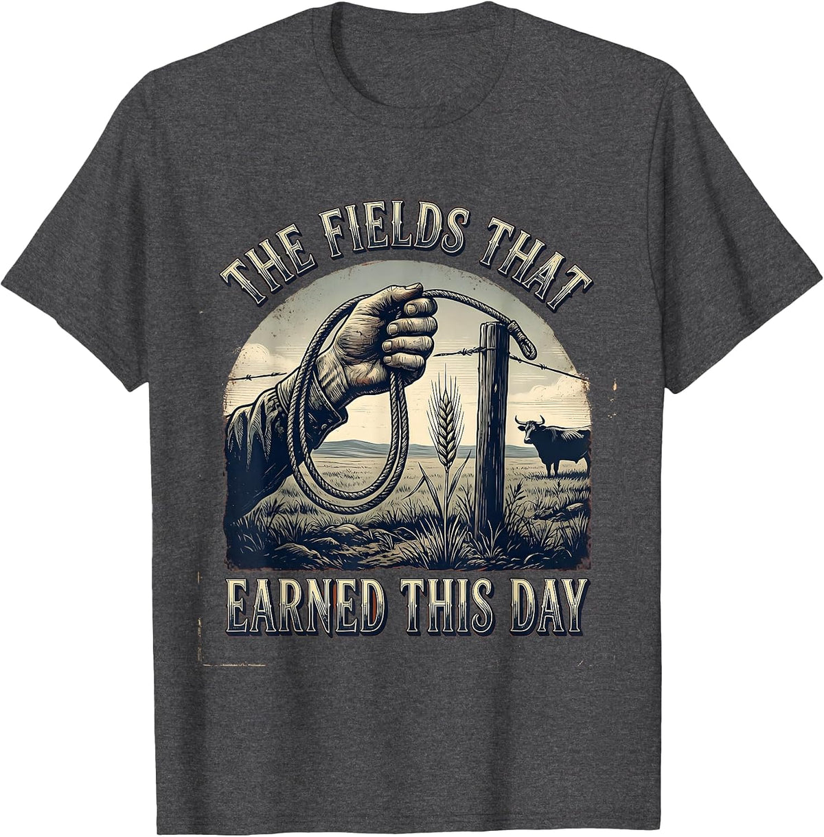 The Fields That Earned This Day Vintage Farm Labor Design T-Shirt - Dark Heather Grey