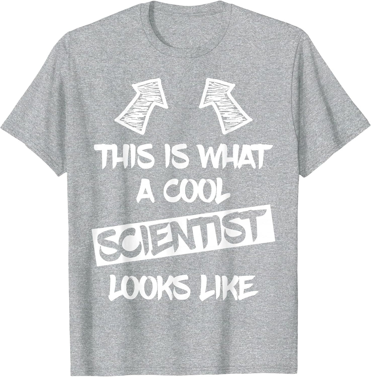 Cool Scientist Funny Saying Scientists Science Student T-Shirt - Heather Grey