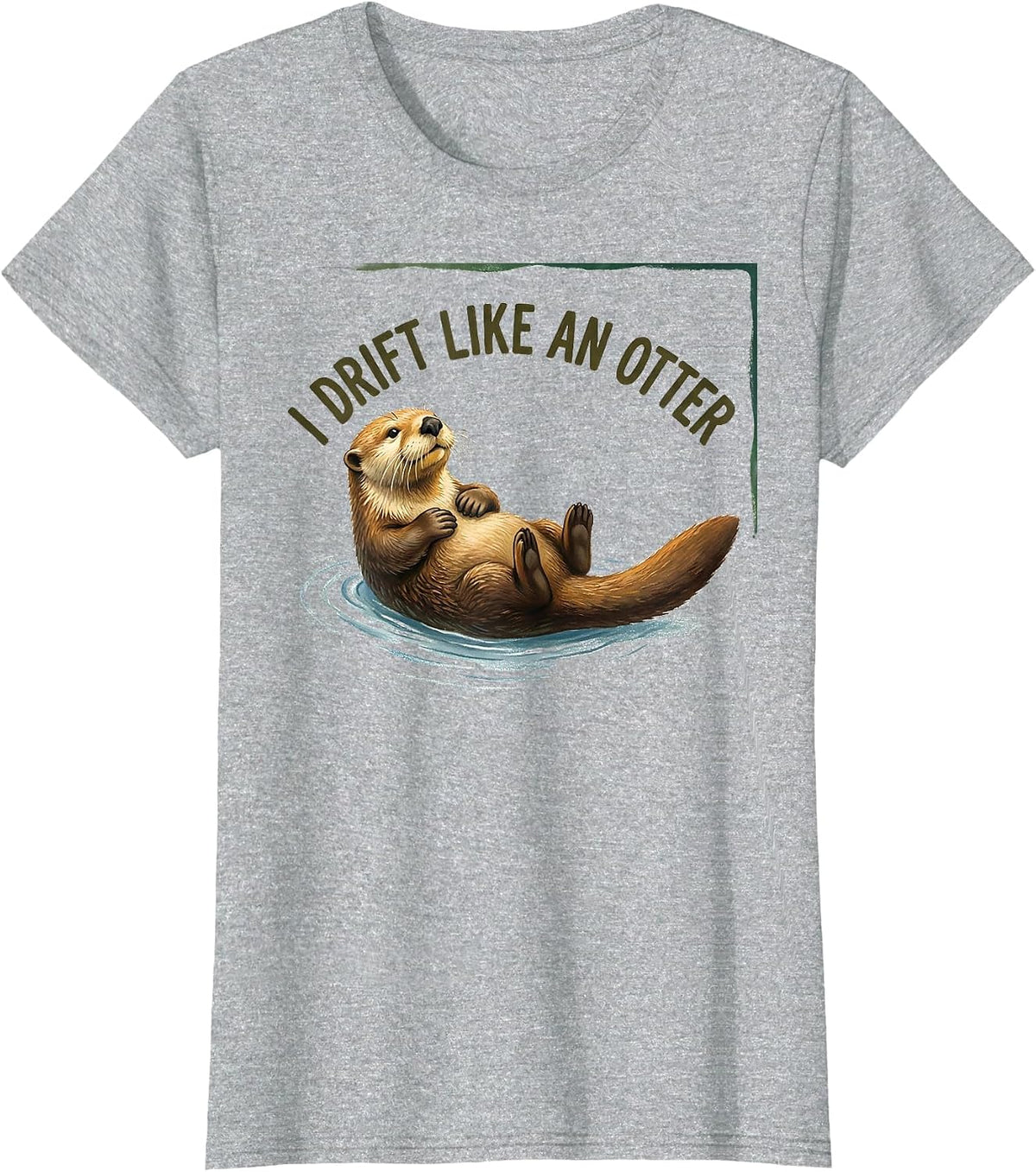 I Drift Like An Otter Funny Sea Otter Lover Novelty Gift T-Shirt - Heather Grey