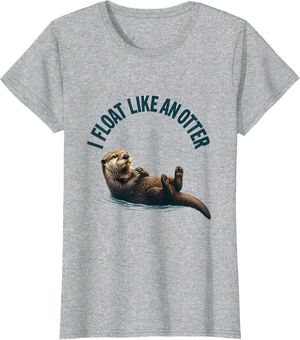 I Float Like An Otter Funny Otter Lover Sea Animal Humor T-Shirt - Heather Grey
