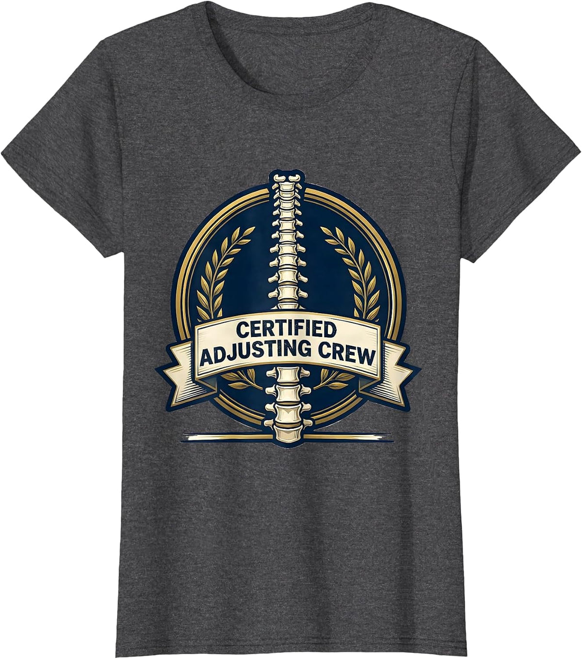 Women's Certified Adjusting Crew Funny Chiropractor Anatomy Humor T-Shirt - Dark Heather Grey