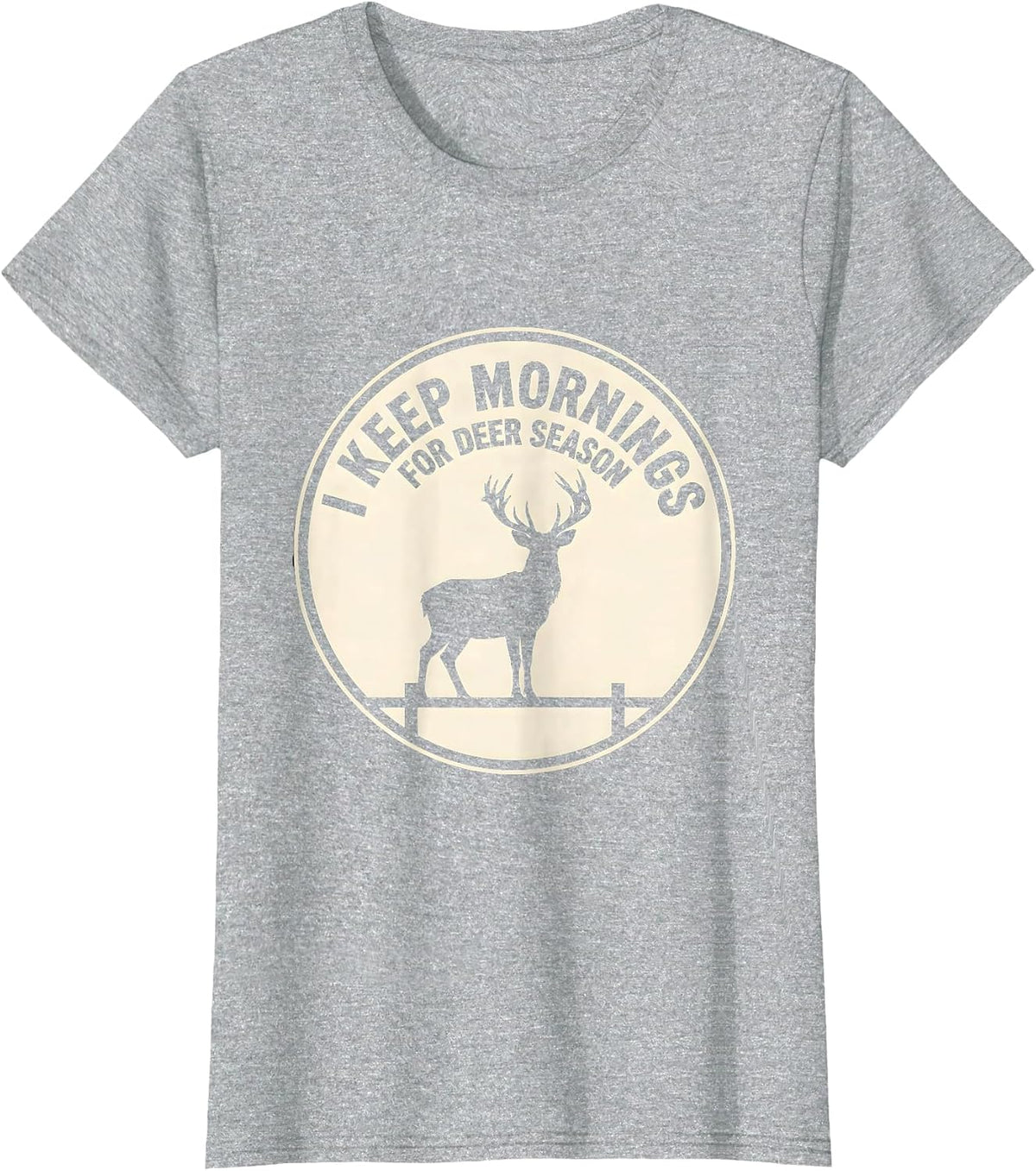 Women's I Keep Mornings For Deer Season Funny Hunter Dad Gift T-Shirt - Heather Grey