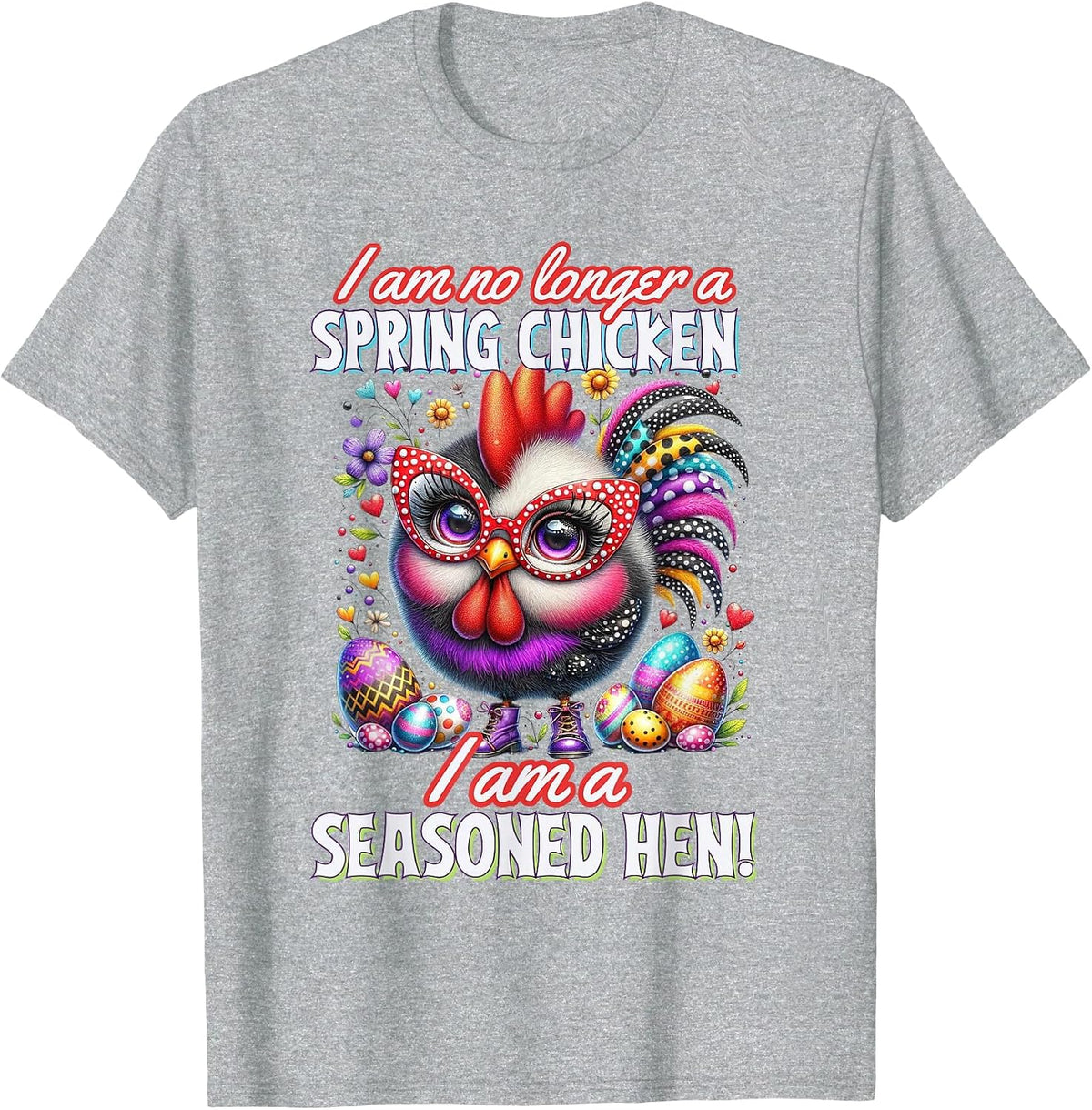 Crazy Chicken Lady Not a Spring Chicken Easter Seasoned Hen T-Shirt - Heather Grey