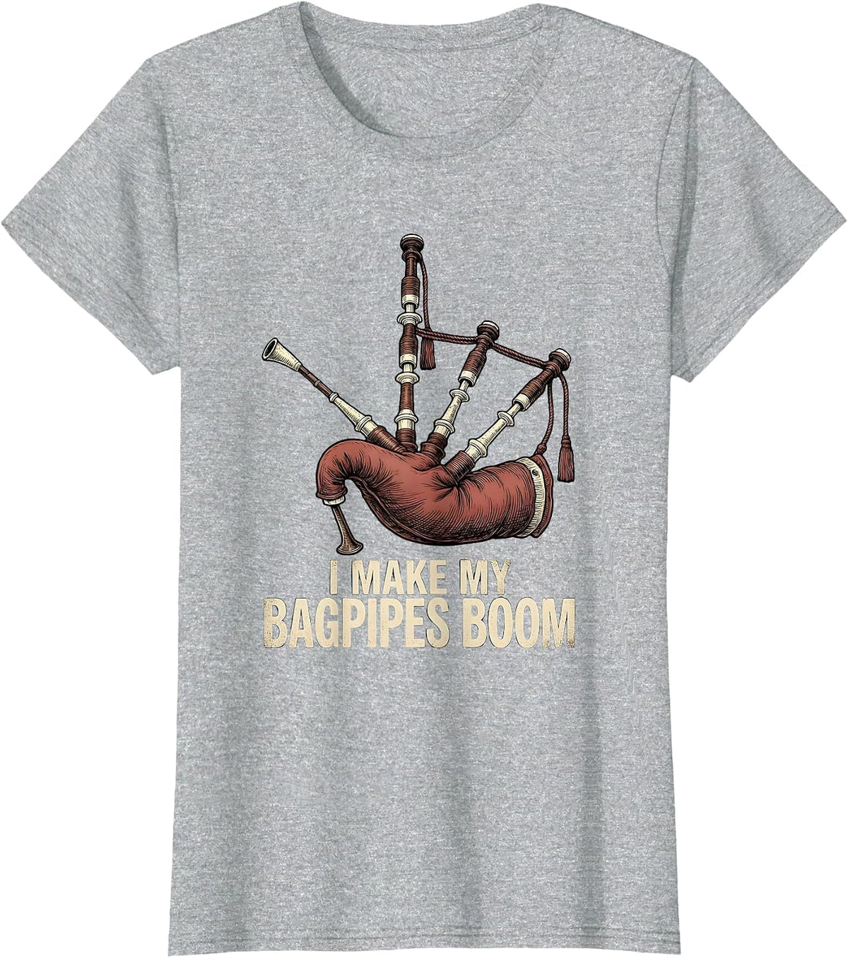 Women's I Make My Bagpipes Boom Funny Bagpipe Player Band Humor T-Shirt - Heather Grey