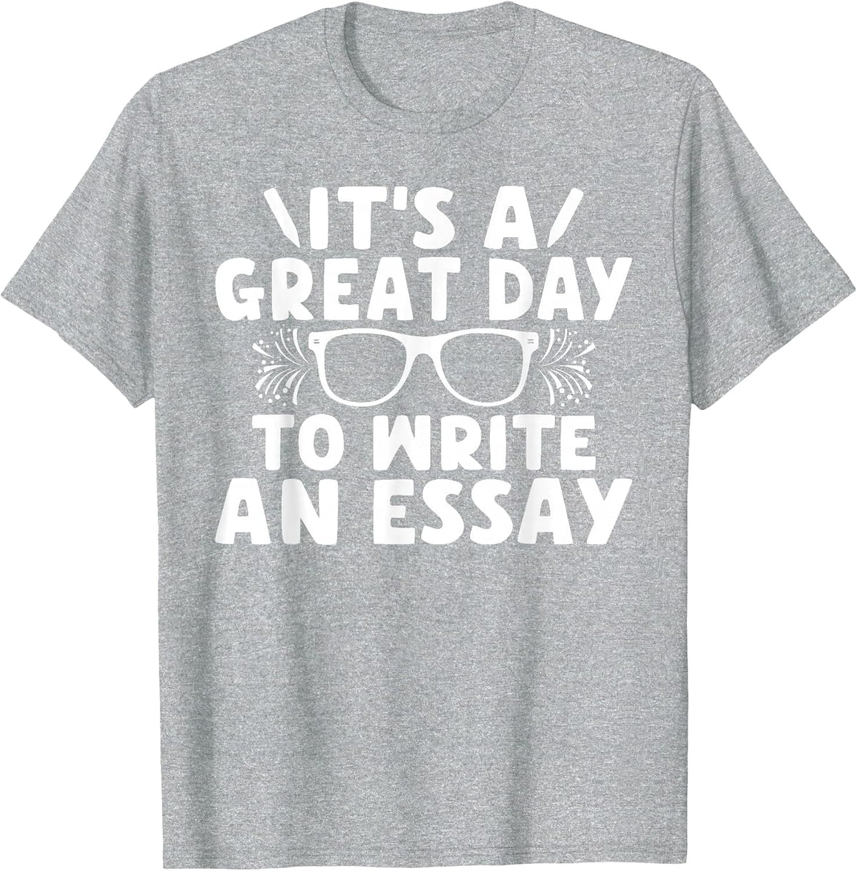 Its a Good Day to Write an Essay English Teacher T-Shirt - Heather Grey
