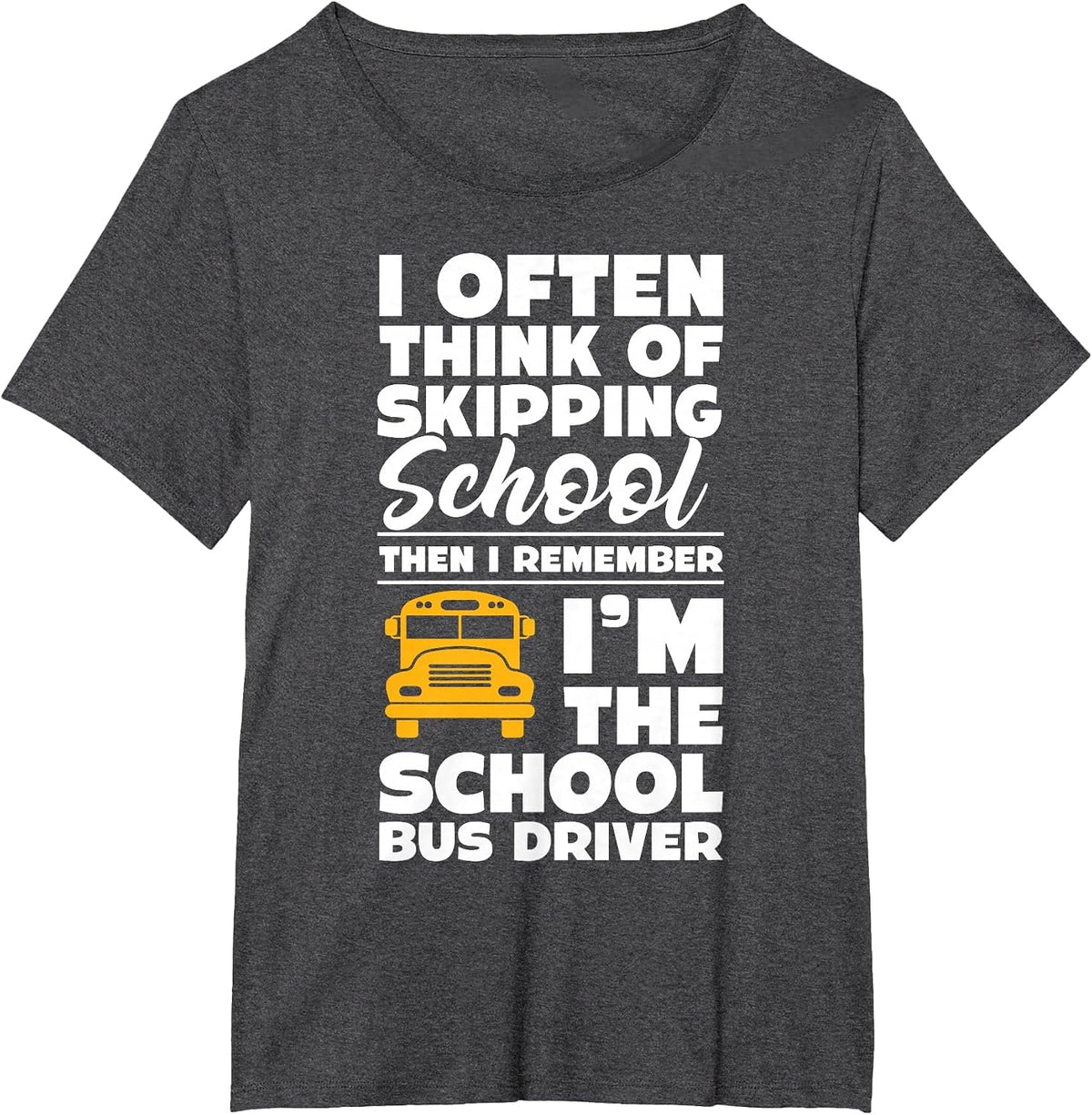 School Bus Driver Funny School Bus Driving Quote T-Shirt - Dark Heather Grey