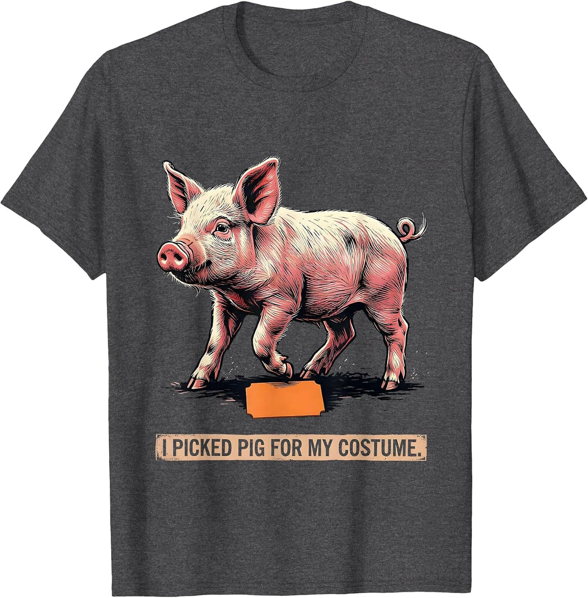 I Picked Pig For My Costume Funny Pig Lover Halloween T-Shirt - Dark Heather Grey