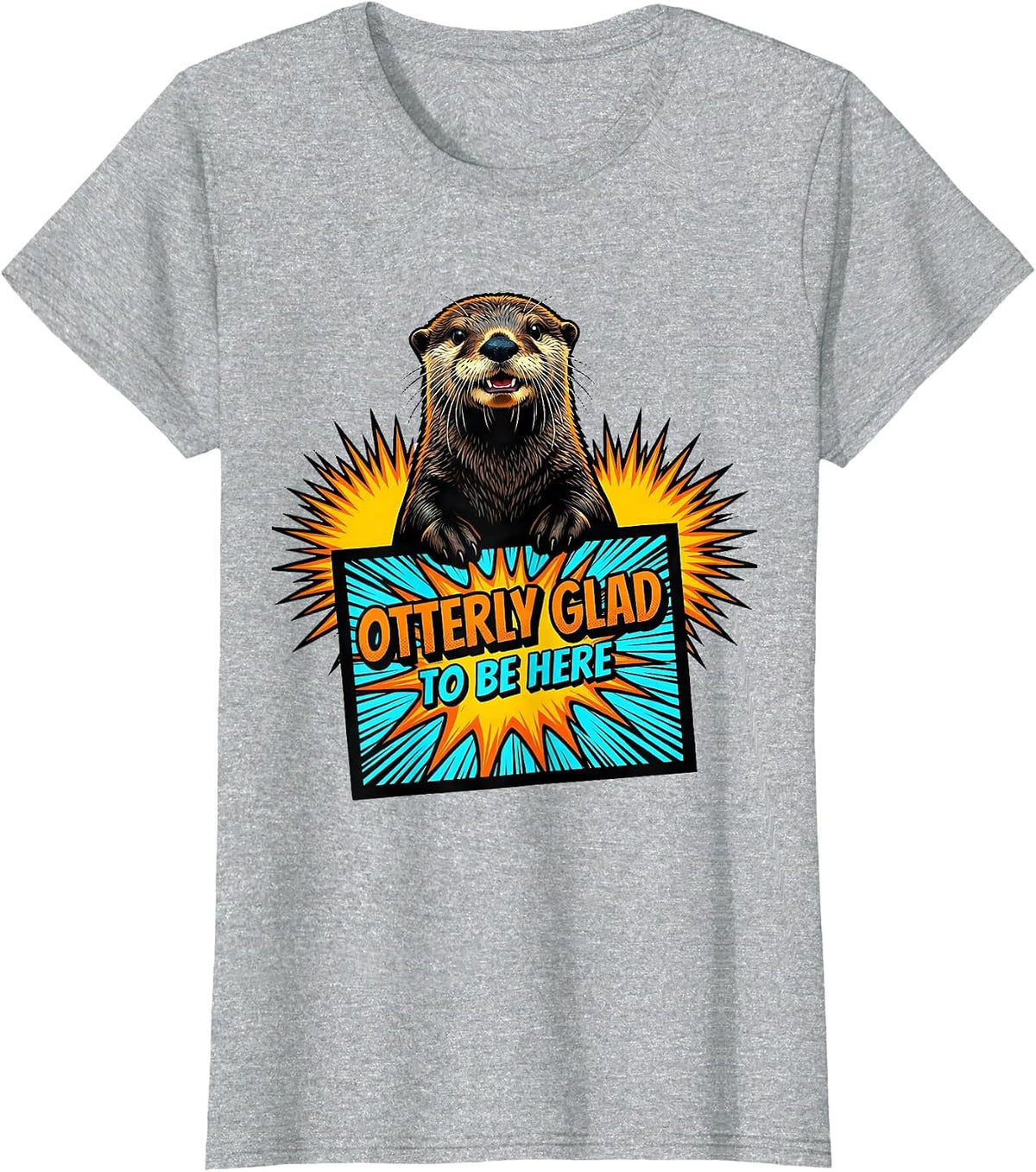 Women's Otterly Glad To Be Here Cute Otter Lover Pop Art Humor T-Shirt - Heather Grey