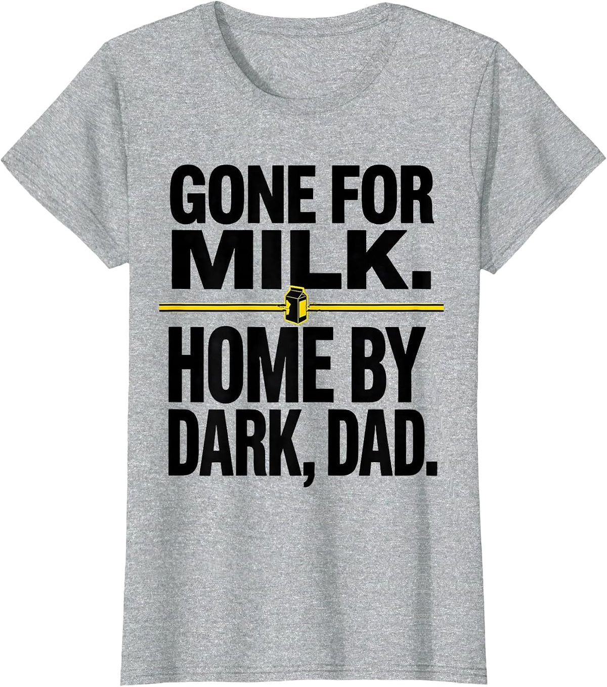 Gone For Milk Home By Dark Dad Funny Father Gift T-Shirt - Heather Grey