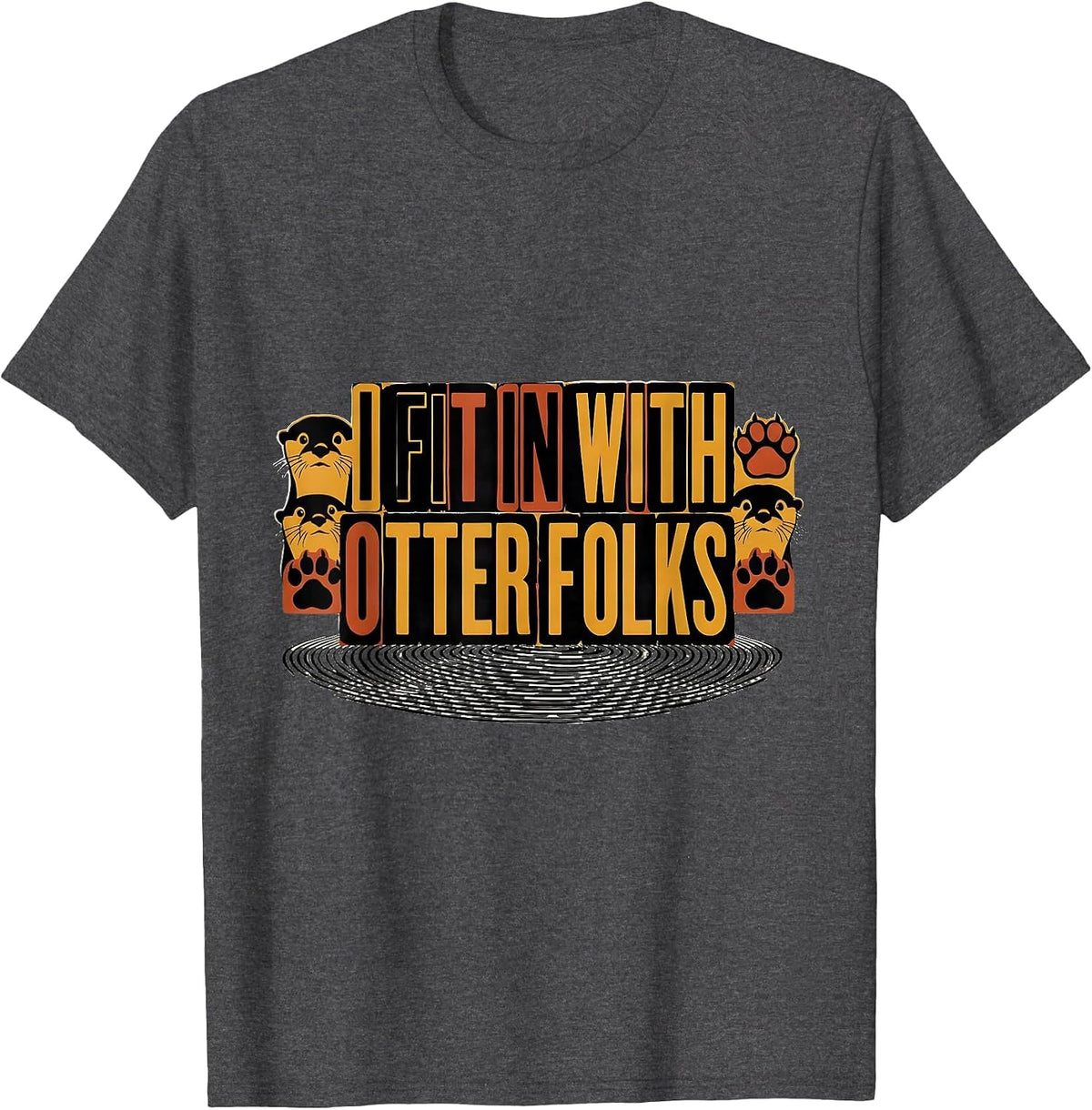 I Fit In With Otter Folks Funny Otter Lover Sea Animal Humor T-Shirt - Dark Heather Grey