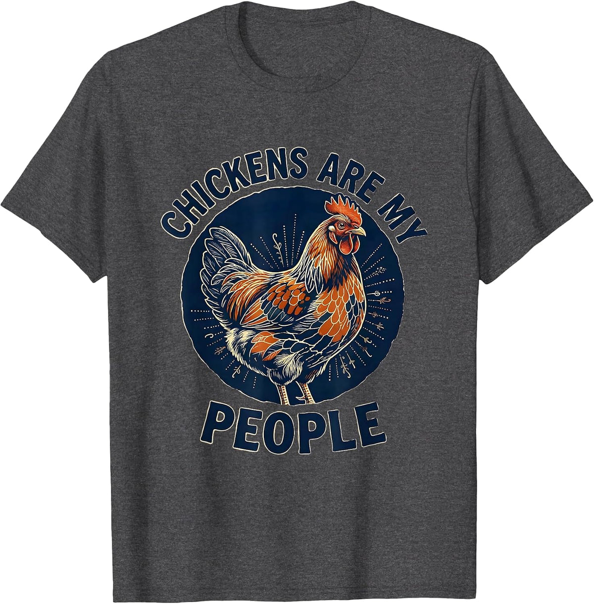 Chickens Are My People Funny Chicken Lover Design T-Shirt - Dark Heather Grey