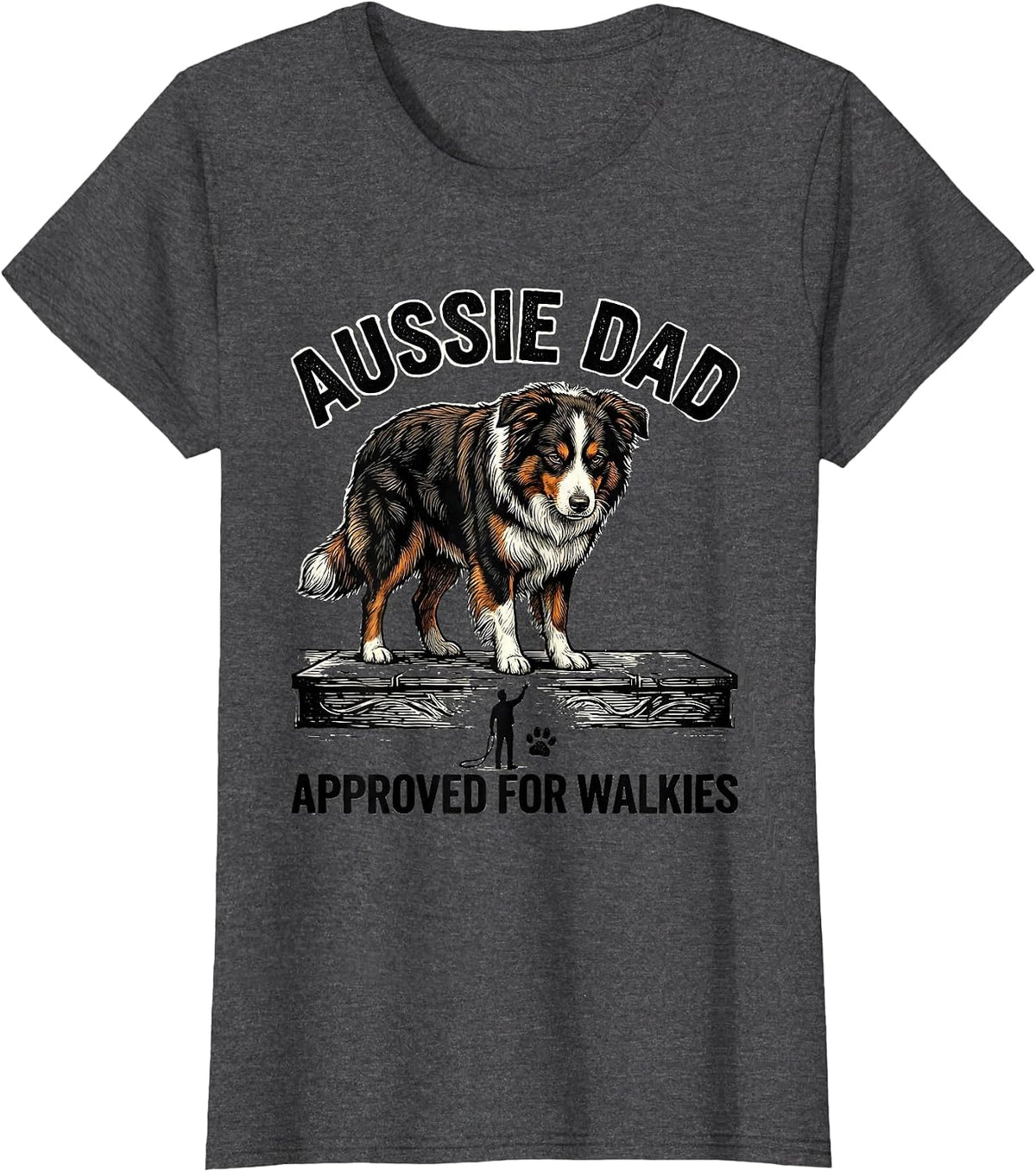 Women's Aussie Dad Approved For Walkies Funny Aussie Shepherd Dog T-Shirt - Dark Heather Grey