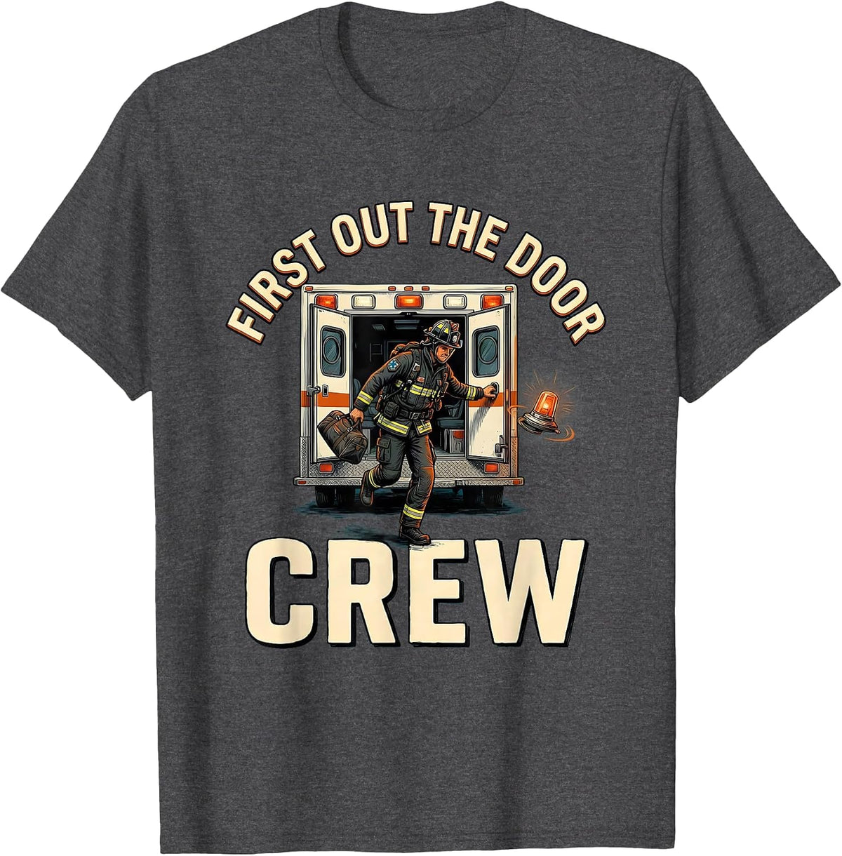 Men's First Out The Door Crew Funny EMS Paramedic EMT Gift T-Shirt - Dark Heather Grey
