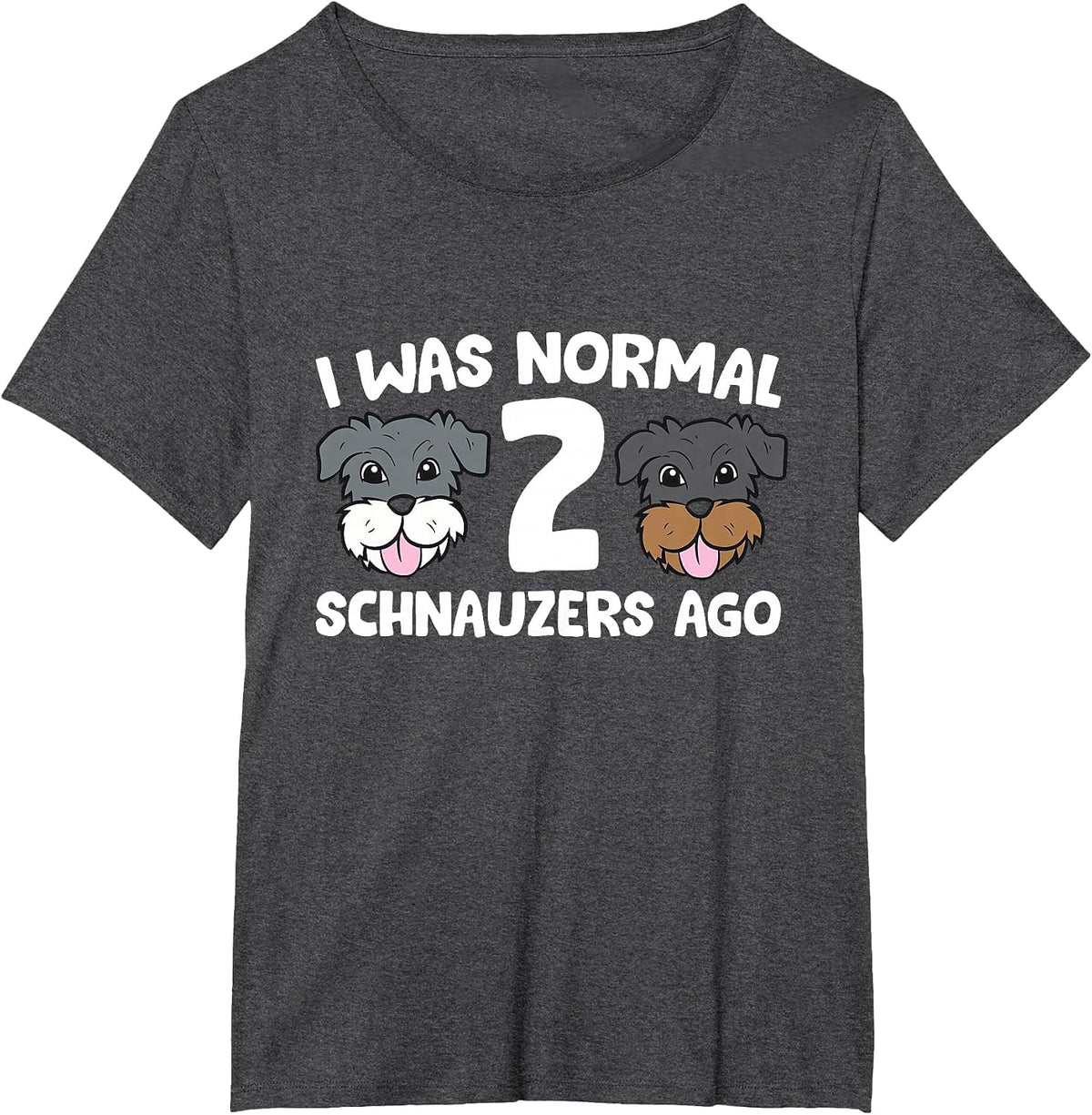 Schnauzer Dog Pet I was Normal 2 Schnauzers Ago T-Shirt - Dark Heather Grey