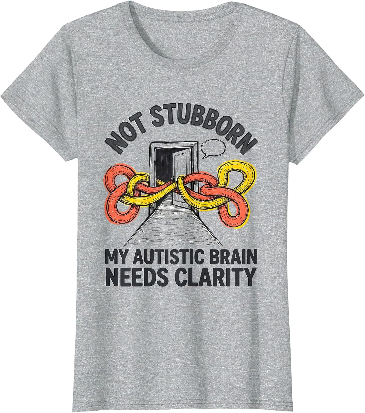 Women's Not Stubborn — My Autistic Brain Needs Clarity T-Shirt - Heather Grey