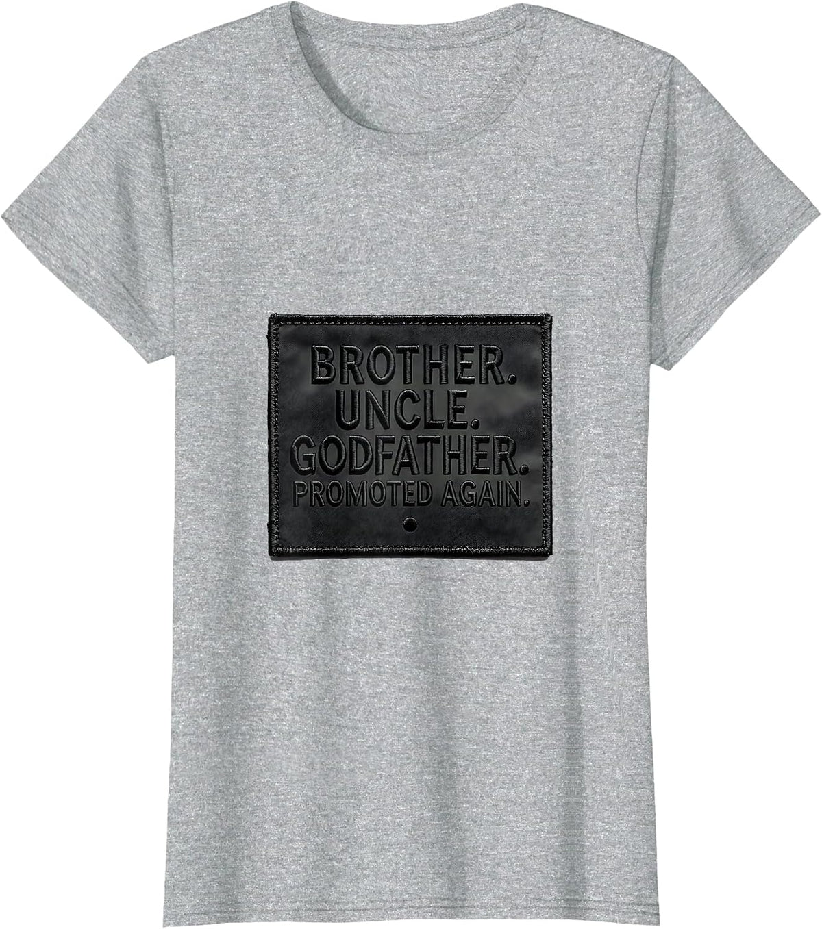Women's Brother Uncle Godfather Promoted Again Funny T-Shirt - Heather Grey