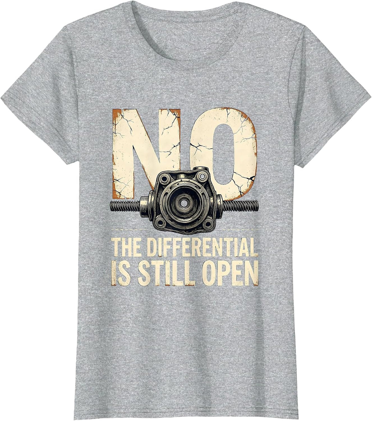 Women's No The Differential Is Still Open Funny Mechanic Garage Auto T-Shirt - Heather Grey