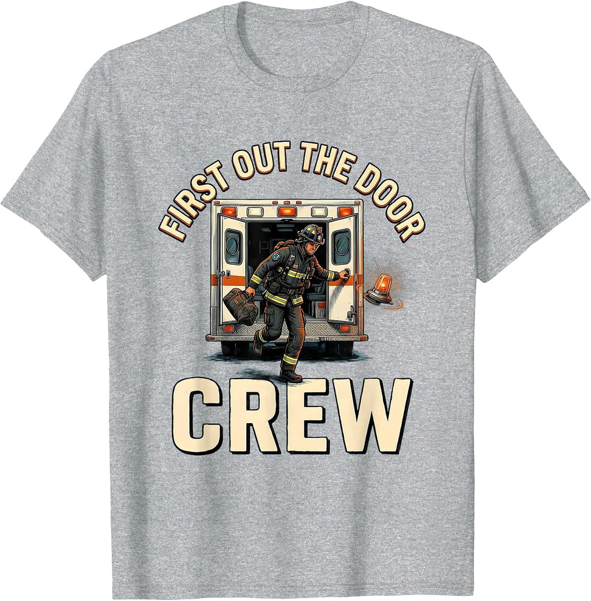 Men's First Out The Door Crew Funny EMS Paramedic EMT Gift T-Shirt - Heather Grey
